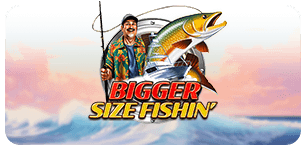 Bigger Size Fishin